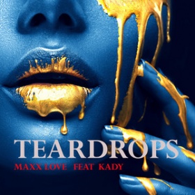 MAXX LOVE FEAT. KADY - TEARDROPS